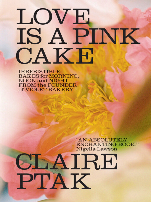 Title details for Love Is a Pink Cake by Claire Ptak - Wait list